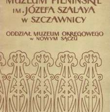 MUZEUM Pienińskie im. Józefa Szalaya w Szczawnicy.Oddział Muzeum Okręgowego w Nowym Sączu. Przewodnik.
