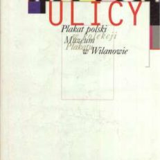 MUZEUM ulicy. Plakat polski w kolekcji Muzeum Plakatu w Wilanowie