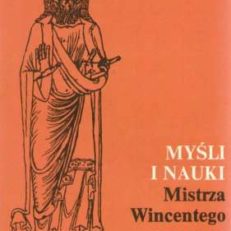 MYŚLI i nauki Mistrza Wincentego zwanego Kadłubkiem