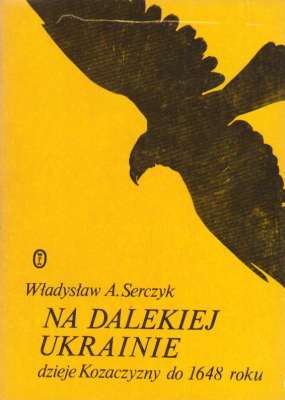 Na dalekiej Ukrainie. Dzieje Kozaczyzny do 1648 roku