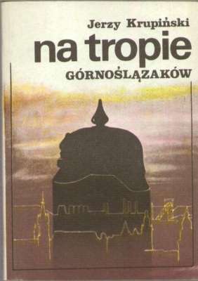 Na tropie Górnoślązaków. Akcje policji pruskiej w latach 1902 – 1910