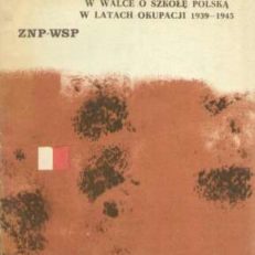 NAUCZYCIELE Kielecczyzny w walce o szkołę polską w latach okupacji 1939-1945
