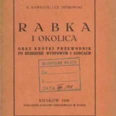Rabka i okolica oraz krótki przewodnik po Beskidzie Wyspowym i Gorcach. Z mapką turystyczną, planem Rabki i 29 ilustracjami.
