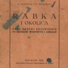 Rabka i okolica oraz krótki przewodnik po Beskidzie Wyspowym i Gorcach. Z mapką turystyczną, planem Rabki i 29 ilustracjami.
