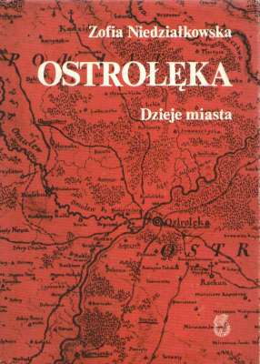 Ostrołęka. Dzieje miasta. Wydanie trzecie uzupełnione i rozszerzone