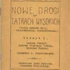 NOWE drogi w Tatrach Wysokich /opisy nowych dróg, uzupełnienia, sprostowania/. Zeszyt I. Lodowy Szczyt. Lodowa Przełęcz Wyżnia. Śnieżne Turnie.