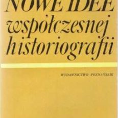 Nowe idee współczesnej historiografii. O roli teorii w badaniach historycznych