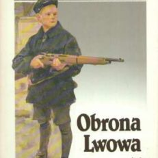 OBRONA Lwowa 1-22 listopada 1918. Tom 1-2. Relacje uczestników.