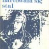 Jak hartowała się stal. Część 1 - Część 2.