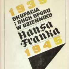 OKUPACJA i ruch oporu w Dzienniku Hansa Franka 1939 – 1945. Tom I – Tom II