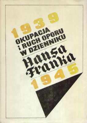 OKUPACJA i ruch oporu w Dzienniku Hansa Franka 1939 – 1945. Tom I – Tom II