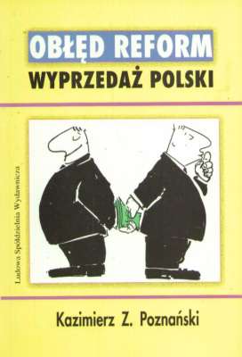 Obłęd reform. Wyprzedaż Polski
