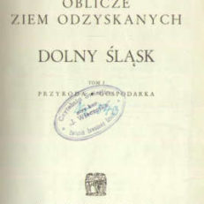 OBLICZE ziem odzyskanych. Dolny Śląsk. Tom I. Przyroda. Gospodarka