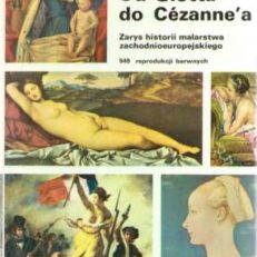Od Giotta do Cezanne`a. Zarys historii malarstwa. 549 reprodukcji barwnych.