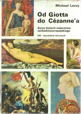 Od Giotta do Cezanne`a. Zarys historii malarstwa. 549 reprodukcji barwnych.