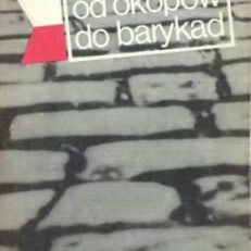 Od okopów do barykad. Wspomnienia 1939 - 1944. 