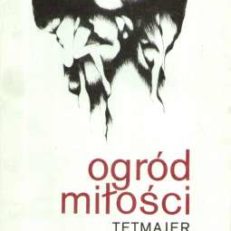 OGRÓD miłości. Tetmajer. Leśmian. Staff.