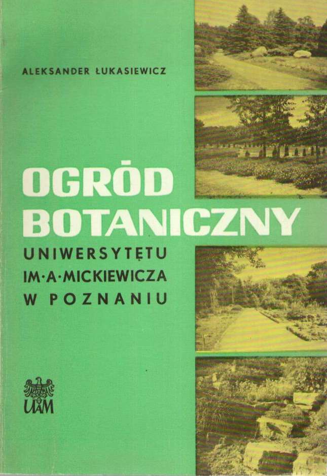 Ogród Botaniczny Uniwersytetu im. Adama Mickiewicza w Poznaniu. Dzieje i perspektywy rozwoju