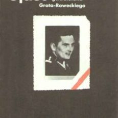 Ojciec. Wspomnienia córki gen. Stefana Grota-Roweckiego.