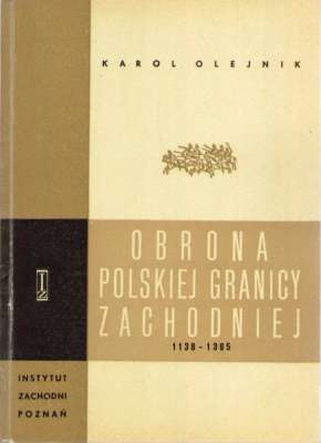 Obrona polskiej granicy zachodniej. Okres rozbicia dzielnicowego i monarchii stanowej (1138-1385)