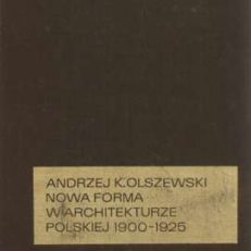 Nowa forma w architekturze polskiej 1900-1925. Teoria i praktyka