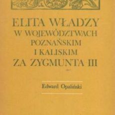 Elita władzy w województwach poznańskim i kaliskim za Zygmunta III
