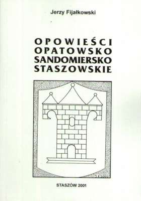 Opowieści opatowsko-sandomiersko-staszowskie
