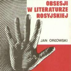 Z dziejów antypolskich obsesji w literaturze rosyjskiej. Od wieku XVIII do roku 1917
