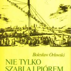 Nie tylko szablą i piórem...