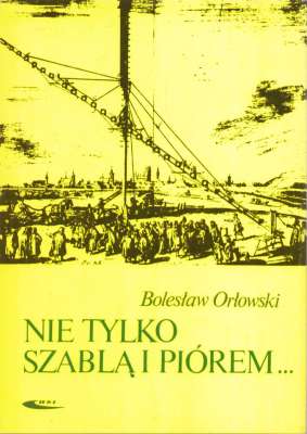Nie tylko szablą i piórem...