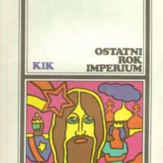 Ostatni rok imperium. Powieść kronika