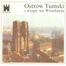 Ostrów Tumski i wyspy we Wrocławiu.