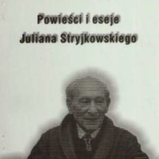Powieści i eseje Juliana Stryjkowskiego