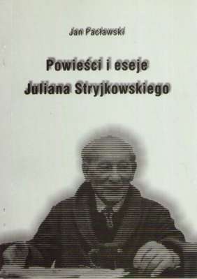 Powieści i eseje Juliana Stryjkowskiego