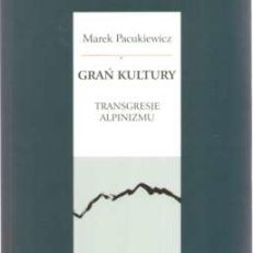 Grań kultury. Transgresje alpinizmu.