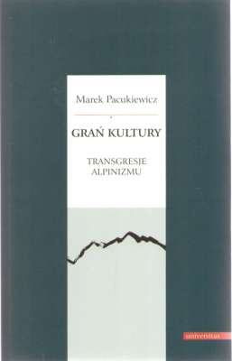 Grań kultury. Transgresje alpinizmu.