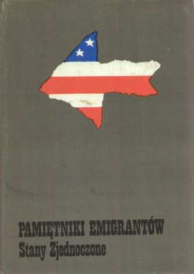 PAMIĘTNIKI emigrantów. Stany Zjednoczone. Tom pierwszy – Tom drugi