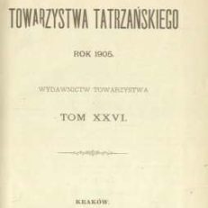 PAMIĘTNIK Towarzystwa Tatrzańskiego rok 1905. Wydawnictw Towarzystwa tom XXVI