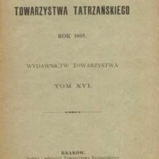 PAMIĘTNIK Towarzystwa Tatrzańskiego rok 1895. Wydawnictw Towarzystwa tom XVI.
