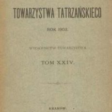 PAMIĘTNIK Towarzystwa Tatrzańskiego rok 1903. Wydawnictw Towarzystwa tom XXIV