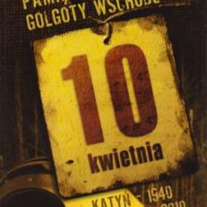 PAMIĘCI polskiej Golgoty Wschodu. 70. rocznica Katyń 1940-2010. Wielka tragedia polskiego narodu. XVI stacja drogi krzyżowej Polaków. Smoleńsk 2010