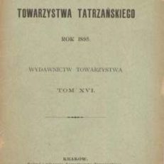 PAMIĘTNIK Towarzystwa Tatrzańskiego rok 1895. Wydawnictw Towarzystwa tom XVI.