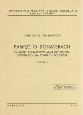 Pamięć o bohaterach. Sylwetki bohaterów Armii Radzieckich poległych na ziemiach polskich