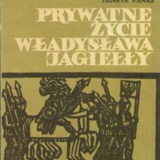 Prywatne życie Władysława Jagiełły