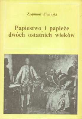 Papiestwo i papieże dwóch ostatnich wieków