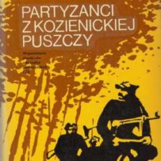 Partyzanci z Kozienickiej Puszczy. Wspomnienia dowódcy oddziału partyzanckiego BCh.