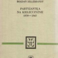 Partyzantka na Kielecczyźnie 1939-1945