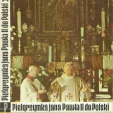 PIELGRZYMKA Jana Pawła II do Polski. Przemowienia. Dokumentacja. Tekst autoryzowany.