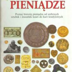 Pieniądze. Poznaj historię pieniądza od srebrnych sztabek i muszelek kauri do kart kredytowych