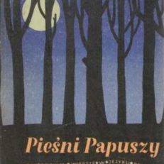 PIEŚNI Papuszy. Wiersze w języku cygańskim przełożył, opracował, wstępem i objaśnieniami opatrzył Jerzy Ficowski.